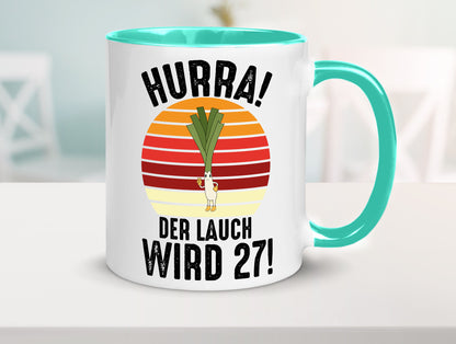 Hurra der lauch wird 27 | 27. Geburtstag Ehrentag Humor Geschenkidee Tasse