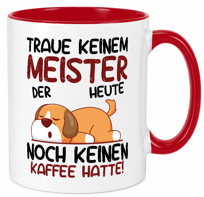 Traue keinem Meister | Meisterbrief lustig Humor Geschenkidee Geschenk Tasse