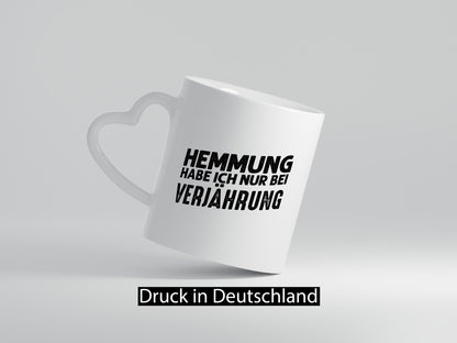 Hemmung habe ich nur bei Verjährung Geschenkidee Humor Tasse