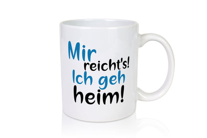 Mir reichts ich geh heim! | Feierabend Arbeit Genervt Geschenkidee Kollegen