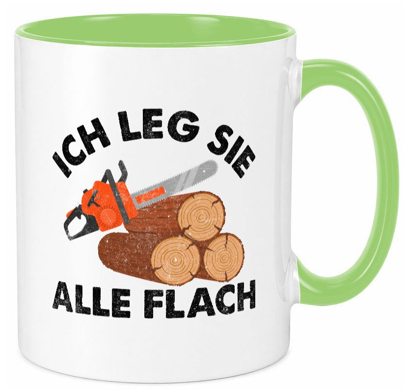 ich leg sie alle flach | Waldarbeiter holzfäller v2 Geschenkidee Arbeit Tasse