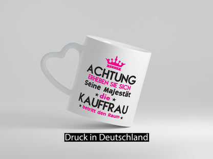 Seine Majestät Kauffrau | Kauffrauen Geschenkidee Humor Tasse