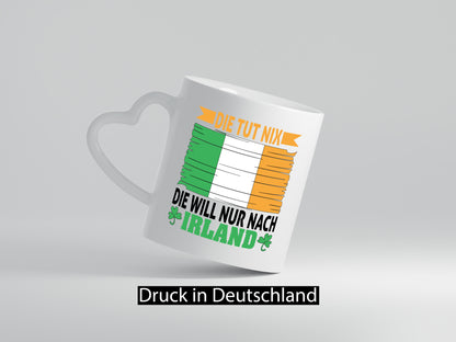 Die tut nix will nur nach irland | urlaub Geschenkidee Humor Tasse