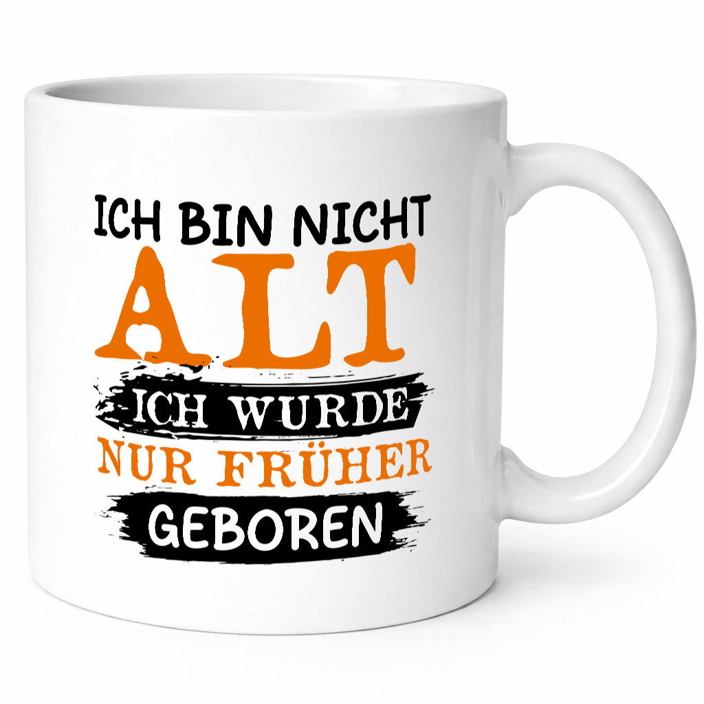 Ich bin nicht alt wurde nur früher geboren Geschenkidee Humor Tasse