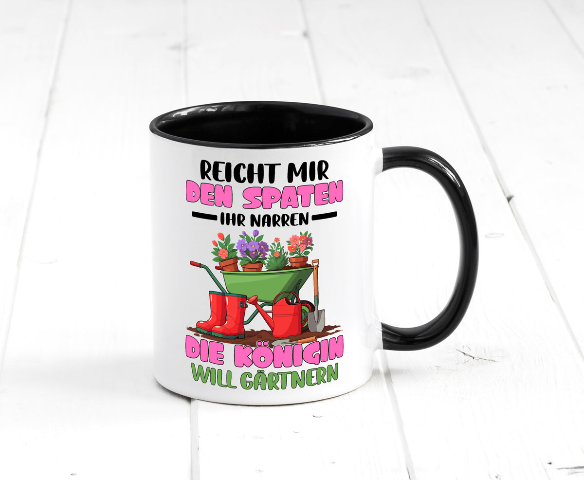 Reicht mir den Spaten ihr Narren | Garten Gärtnerin Humor Geschenkidee Tasse