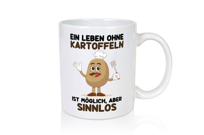 Ein leben ohne Kartoffeln möglich aber sinnlos | Humor Geschenkidee Tasse