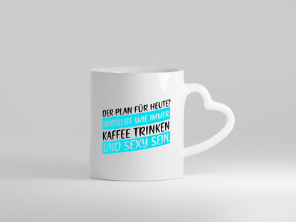 Plan für heute | Kaffee trinken Sexy sein kesser Spruch Humor Geschenkidee Tasse