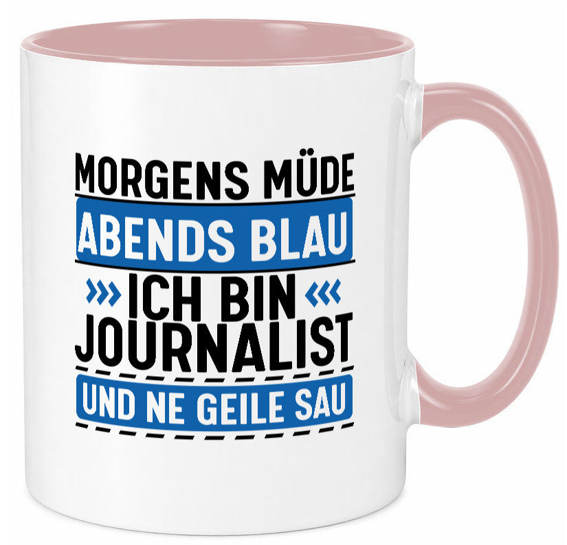 Morgens Müde Abends Blau ich bin Journalist und ne geile sau lustiger Spruch