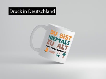 Du bist niemals zu alt | Gärtner Gartenarbeit Dreck lustig Arbeit Kollegen Büro