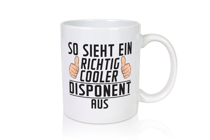 Richtig Cooler Disponent | Zuteiler Geschenkidee Humor Tasse