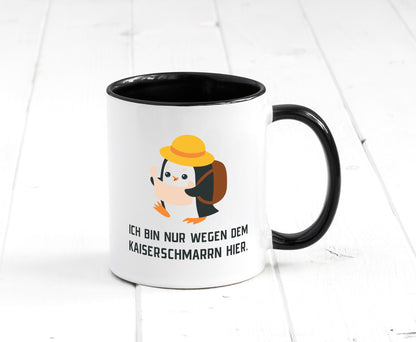 Ich bin nur wegen dem Kaiserschmarrn hier | Pinguin Geschenkidee Humor Tasse
