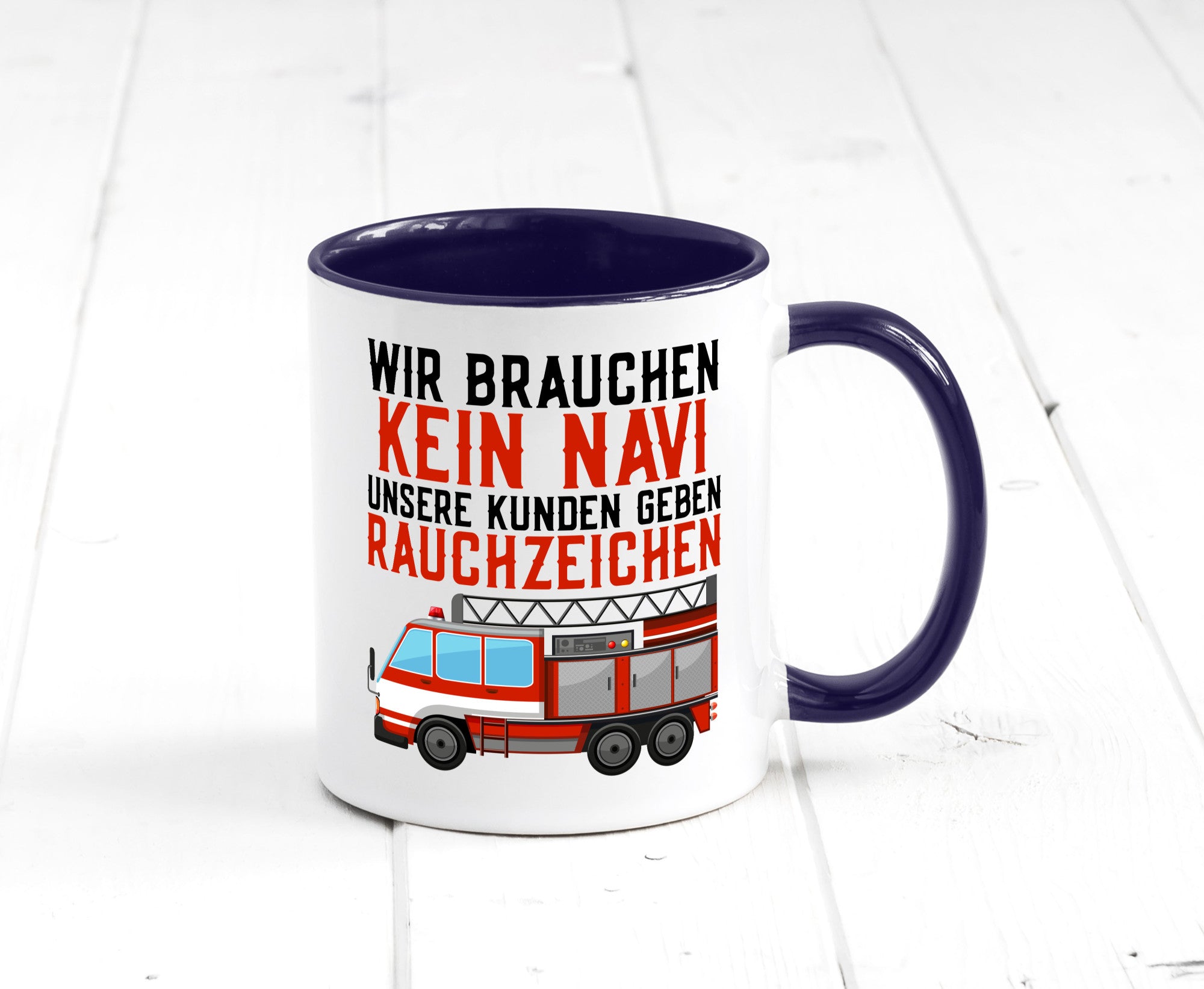 Wir brauchen kein Navi | Feuerwehr Brand Rauchzeichen Geschenkidee Humor Tasse