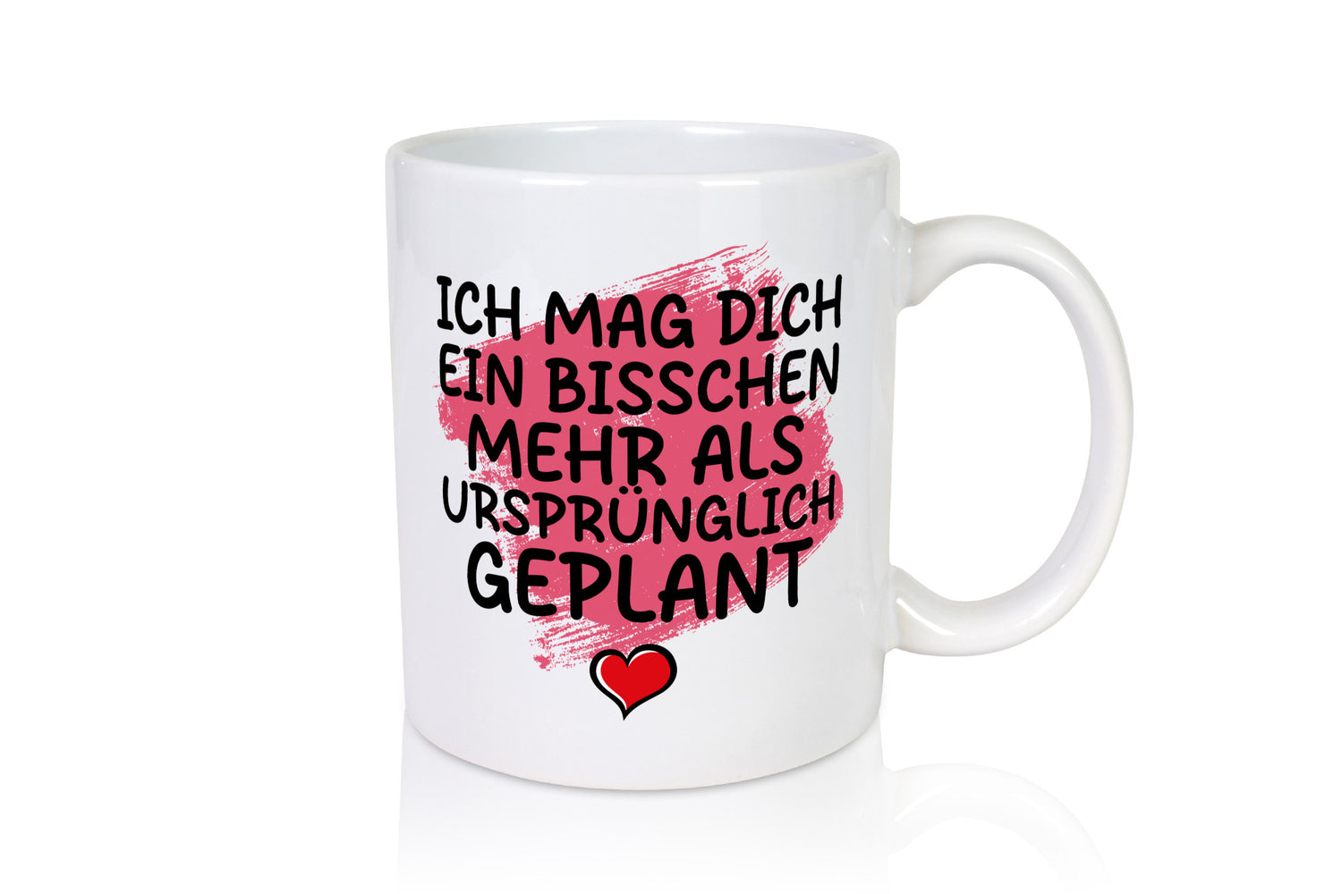 Ich mag dich mehr als geplant | Du bist korrekt Geschenkidee Humor Tasse
