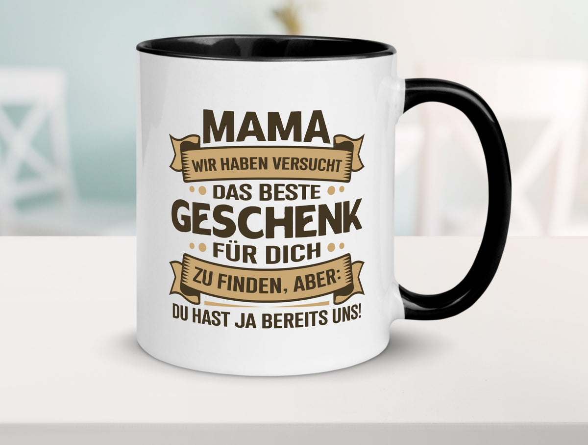 Beste Geschenk für Mama | Du hast ja bereits uns Geschenkidee Familie Humor Tasse