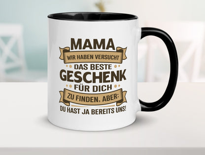 Beste Geschenk für Mama | Du hast ja bereits uns Geschenkidee Familie Humor Tasse