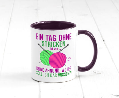 Ein Tag ohne Stricken | Strickzubehör Hobbystrickerin Geschenk Humor