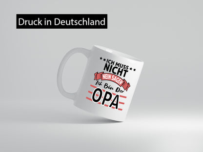 Ich muss nicht nein sagen bin der Opa | Großvater Geschenk Familie Geschenkidee