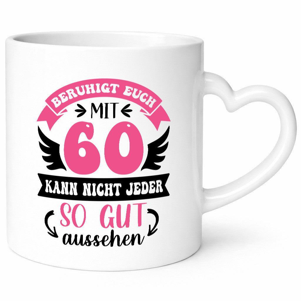 Beruhigt euch mit 60 kann nicht jeder so gut aussehen Geschenkidee Humor Tasse