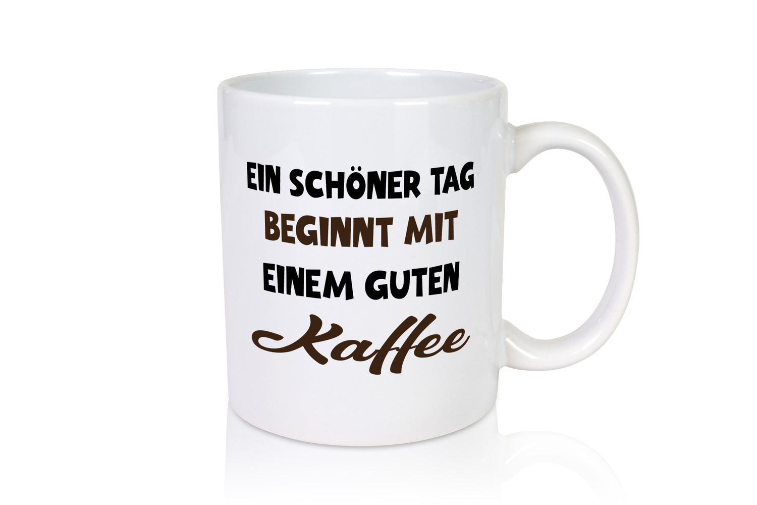 Ein Schöner Tag beginnt mit einem guten Kaffee Geschenk Humor Geschenkidee