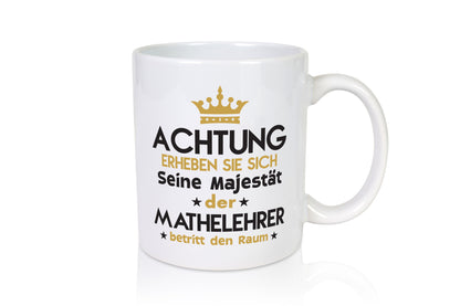 Seine Majestät Mathelehrer | Lehrer Mathe Geschenkidee Humor Tasse