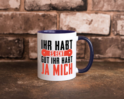 Ihr habt es echt gut ja mich lustig Humor Geschenkidee Geschenk Tasse