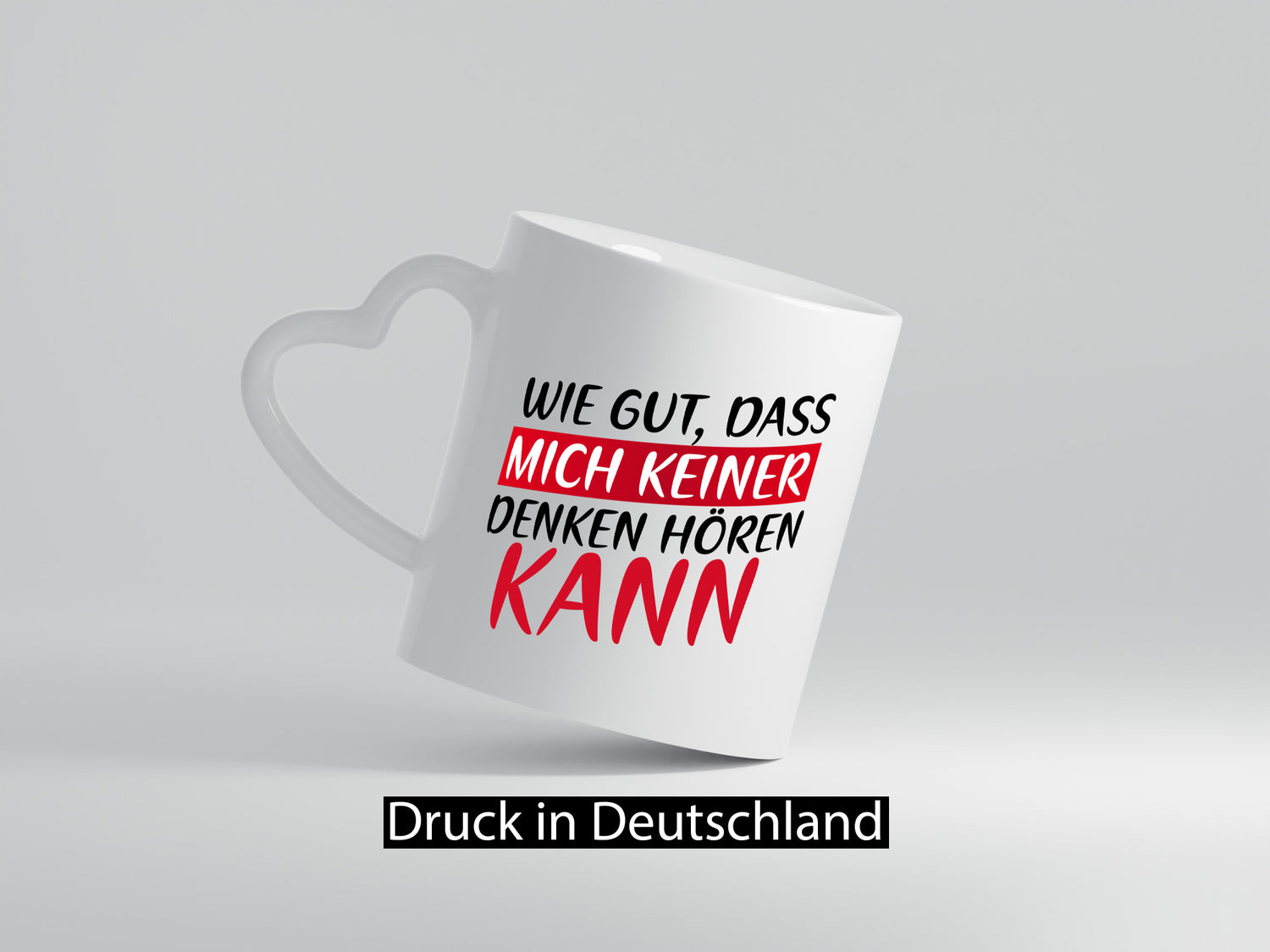 Wie gut, dass mich keiner denken hören kann | Freunde Geschenk Humor