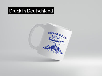 Nur wegen Kaiserschmarrn hier | Berge Bäume Geschenk Humor Geschenkidee