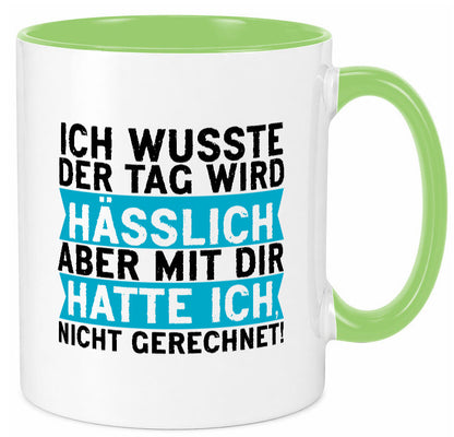 Der Tag wird hässlich | Witziger Spruch Sarkasmus Geschenkidee Humor Tasse