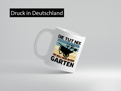 Die tut nix will nur in den Garten | Gärtnerin Geschenk Humor Geschenkidee