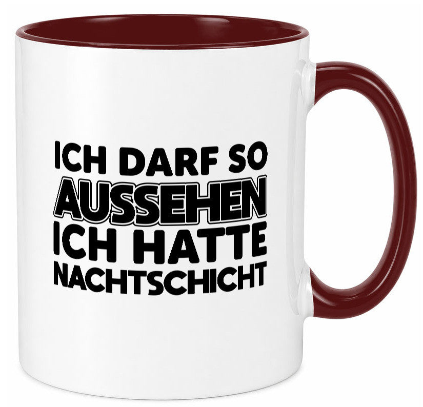 Ich darf so aussehen | Nachtschicht Arbeit lustig Kollegen Büro Geschenk Tasse