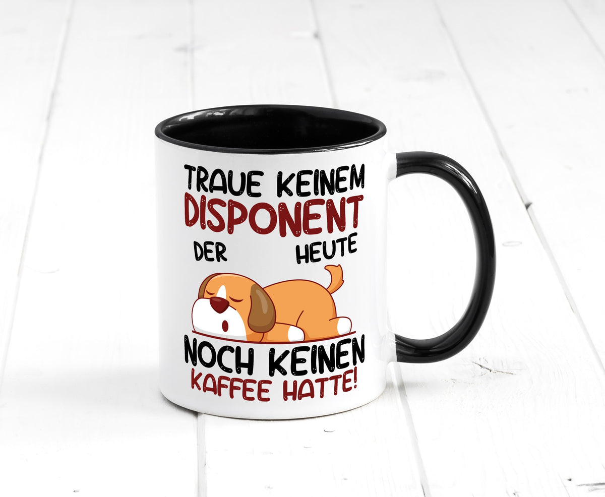 Traue keinem Disponent | Zuteiler Geschenkidee Humor Tasse