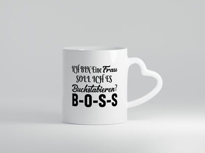 Ich bin eine Frau soll es dir Buchstabieren? Boss lustiger Spruch Geschenk