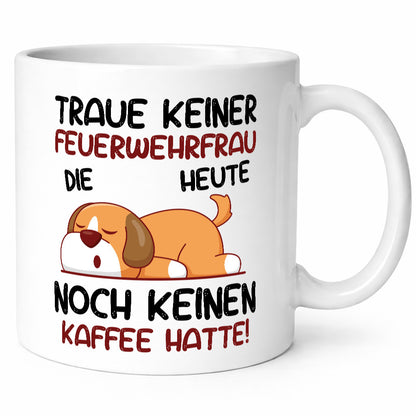 Traue keiner Feuerwehrfrau | Feuerwehr lustig Humor Geschenkidee Geschenk Tasse