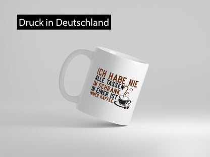 Alle Tassen im Schrank | Kaffee Kaffeeliebhaber Genuss Geschenk Humor