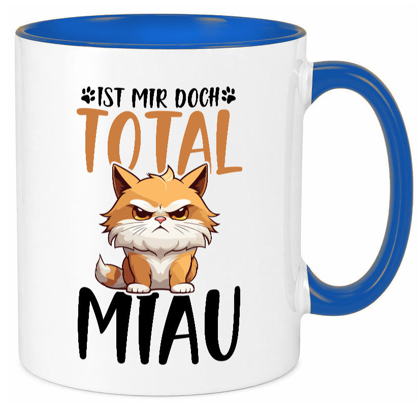 Ist mir doch total Miau | Katze Katzenliebhaber Geschenk Tierliebhaber Humor