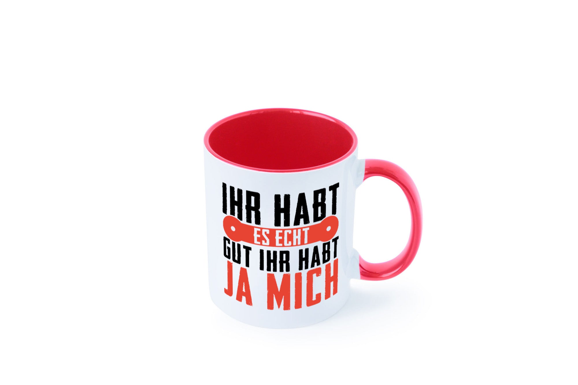 Ihr habt es echt gut ja mich lustig Humor Geschenkidee Geschenk Tasse