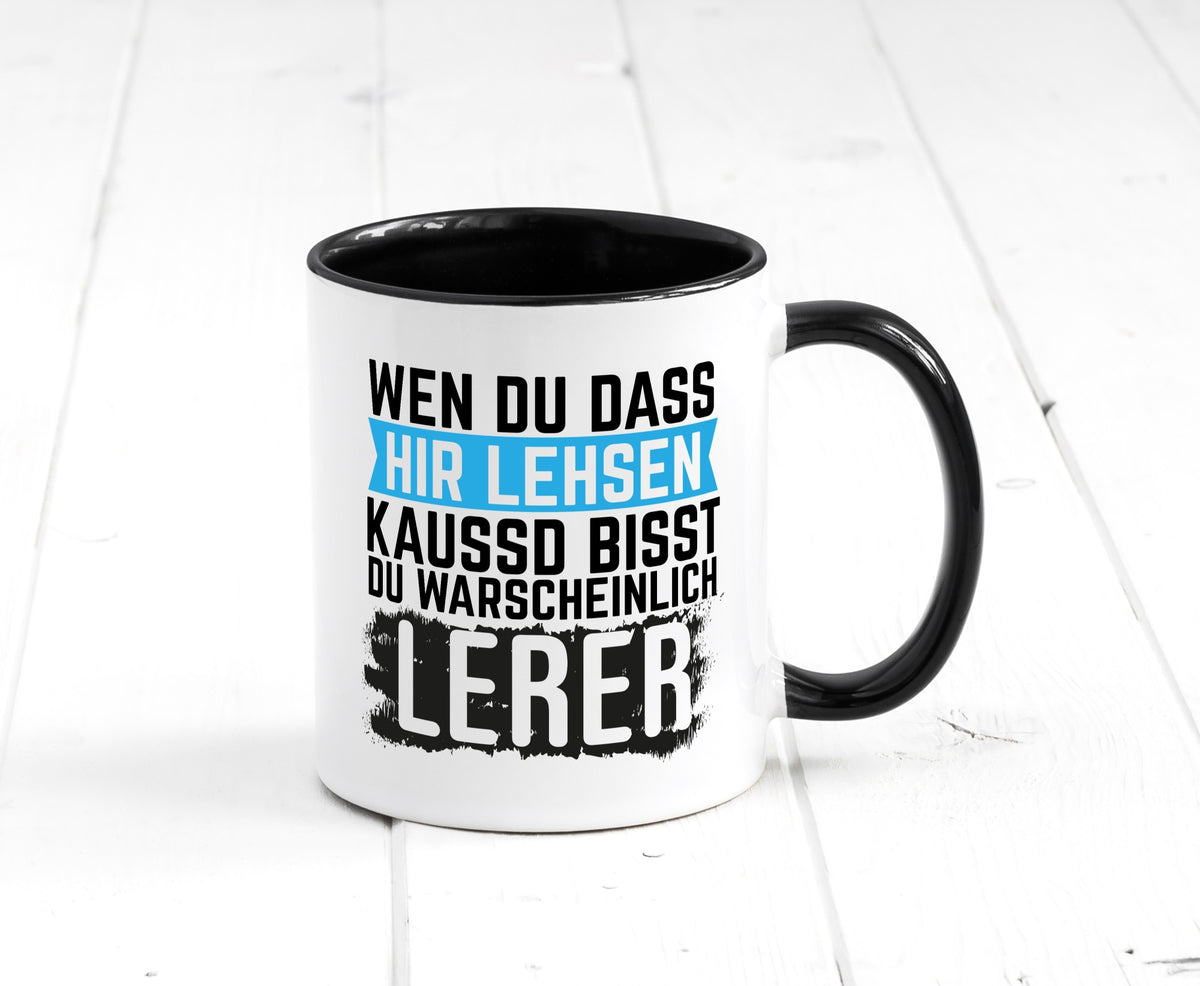 Wenn du das hier lesen kannst | Lehrer Lehrerin Geschenkidee Humor Tasse