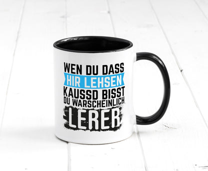 Wenn du das hier lesen kannst | Lehrer Lehrerin Geschenkidee Humor Tasse