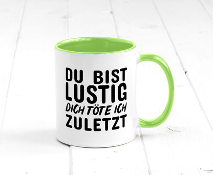 Du bist lustig Humor Geschenkidee Tasse