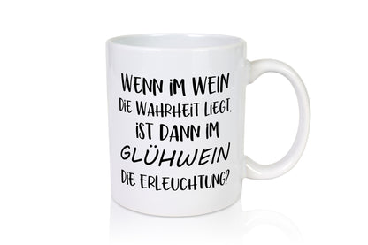 Im Wein ist die Wahrheit | Glühwein Erleuchtung Humor Geschenkidee Tasse