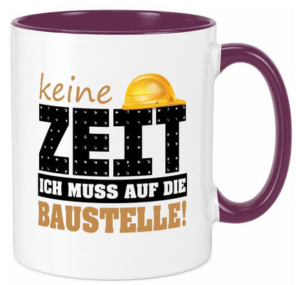 Keine Zeit muss auf die Baustelle | Bauherr Arbeit Geschenk Kollegen Büro Tasse