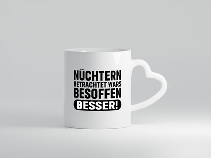 Nüchtern betrachtet wars Besoffen besser! lustig Humor Geschenkidee Geschenk