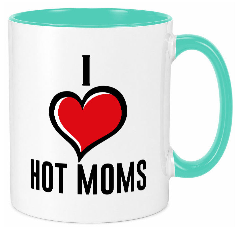 I love hot Moms | Frauen Liebe mamas lustiger Spruch Geschenk Familie