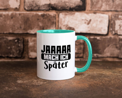 Mach ich später | Teenager lustiger Spruch Aufschieben Humor Geschenkidee Tasse