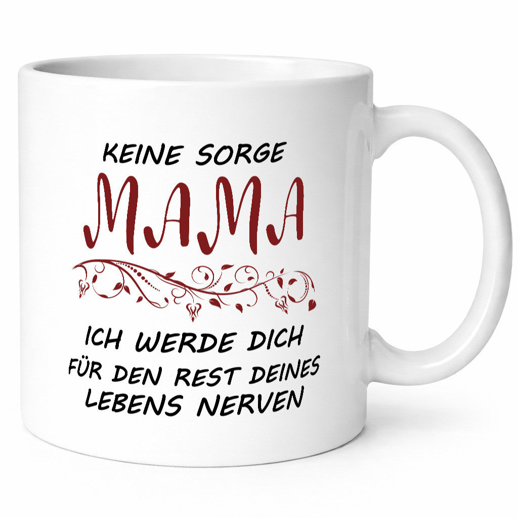 Mama ich nerve dich für immer | Muttertag Beste Geschenkidee Familie Humor Tasse