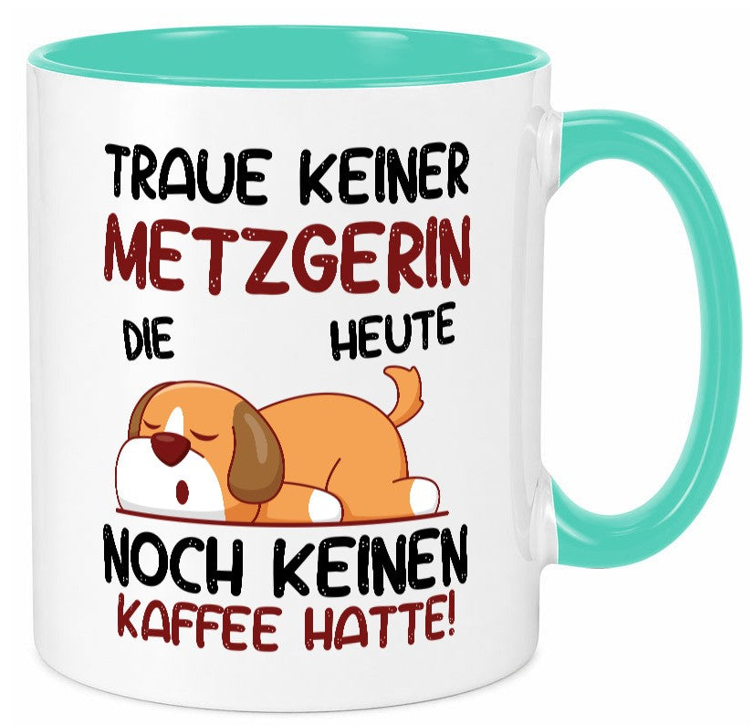 Traue keiner Metzgerin | Fleischerin lustiger Spruch Geschenk Humor Tasse