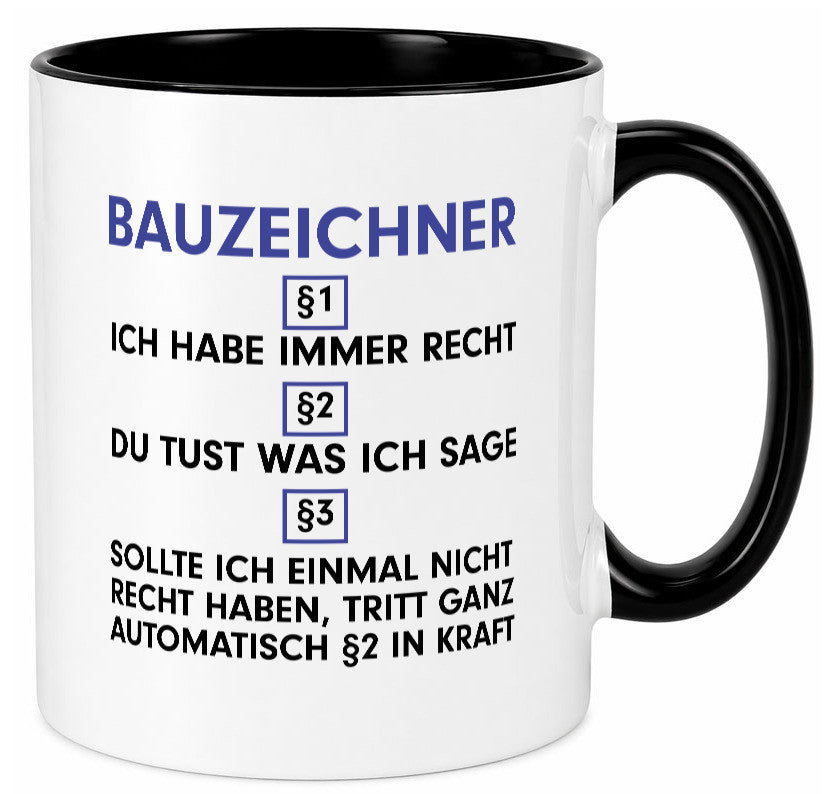 Ich habe immer Recht Bauzeichner | Zeichner v2 Humor Geschenkidee Tasse