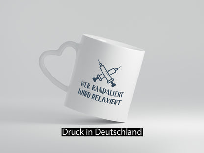 Wer randaliert wird relaxiert | Spritzen Krankenhaus Geschenkidee Humor Tasse
