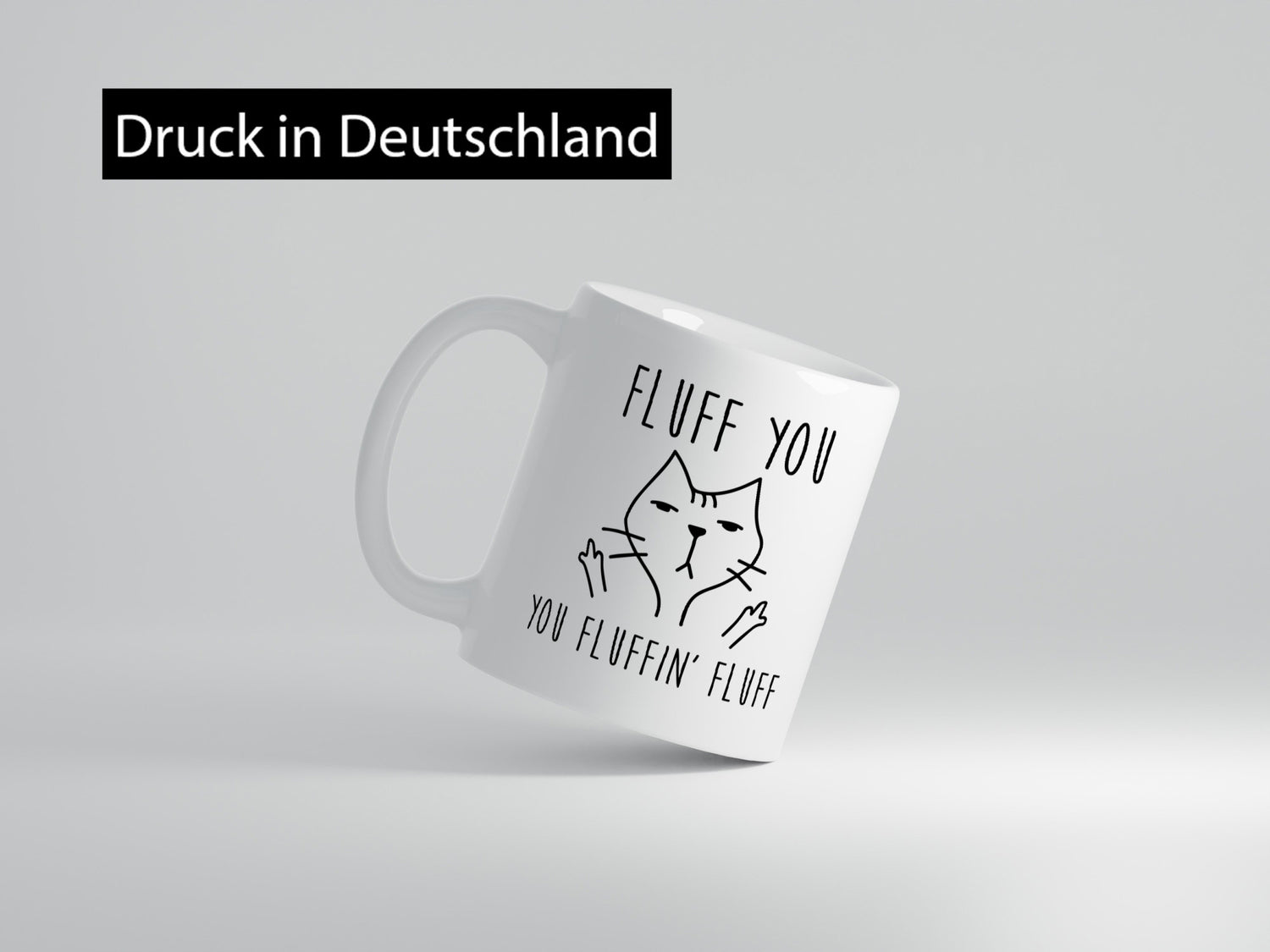 Fluff You | Böse katze Fluffin lustig Tierliebhaber Humor Geschenk Tasse