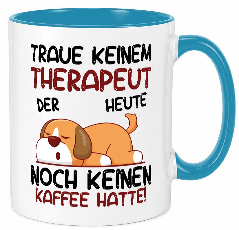Traue keinem Therapeut | Psychotherapie Therapie lustig Humor Geschenkidee Tasse
